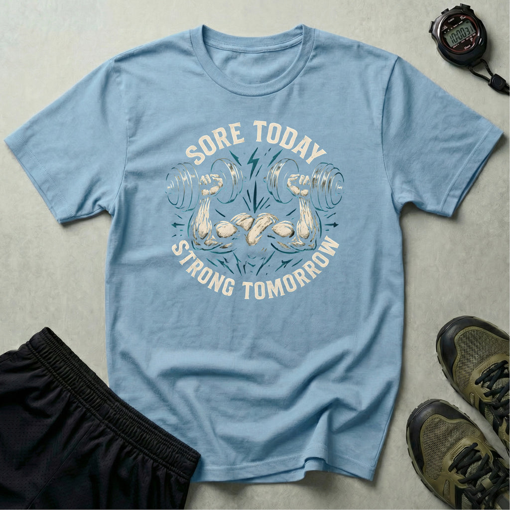 Sore Today Strong Tomorrow T-Shirt