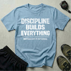 Discipline Builds Everything T-Shirt