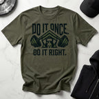 Do It Once Do IUt Right Military Training Gymwear T-Shirt