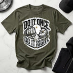 Do It Once Do It Right Military Training Gym T-Shirt
