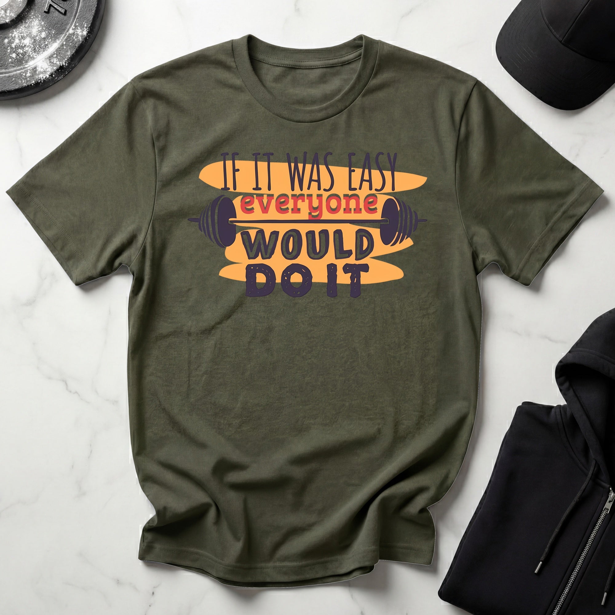 If It Was Easy Everyone Would Do It Gym T-Shirt