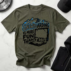 Snowboarding Is More Fun Gym T-Shirt