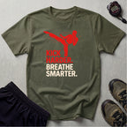 Kick Harder Breathe Smarter T-Shirt