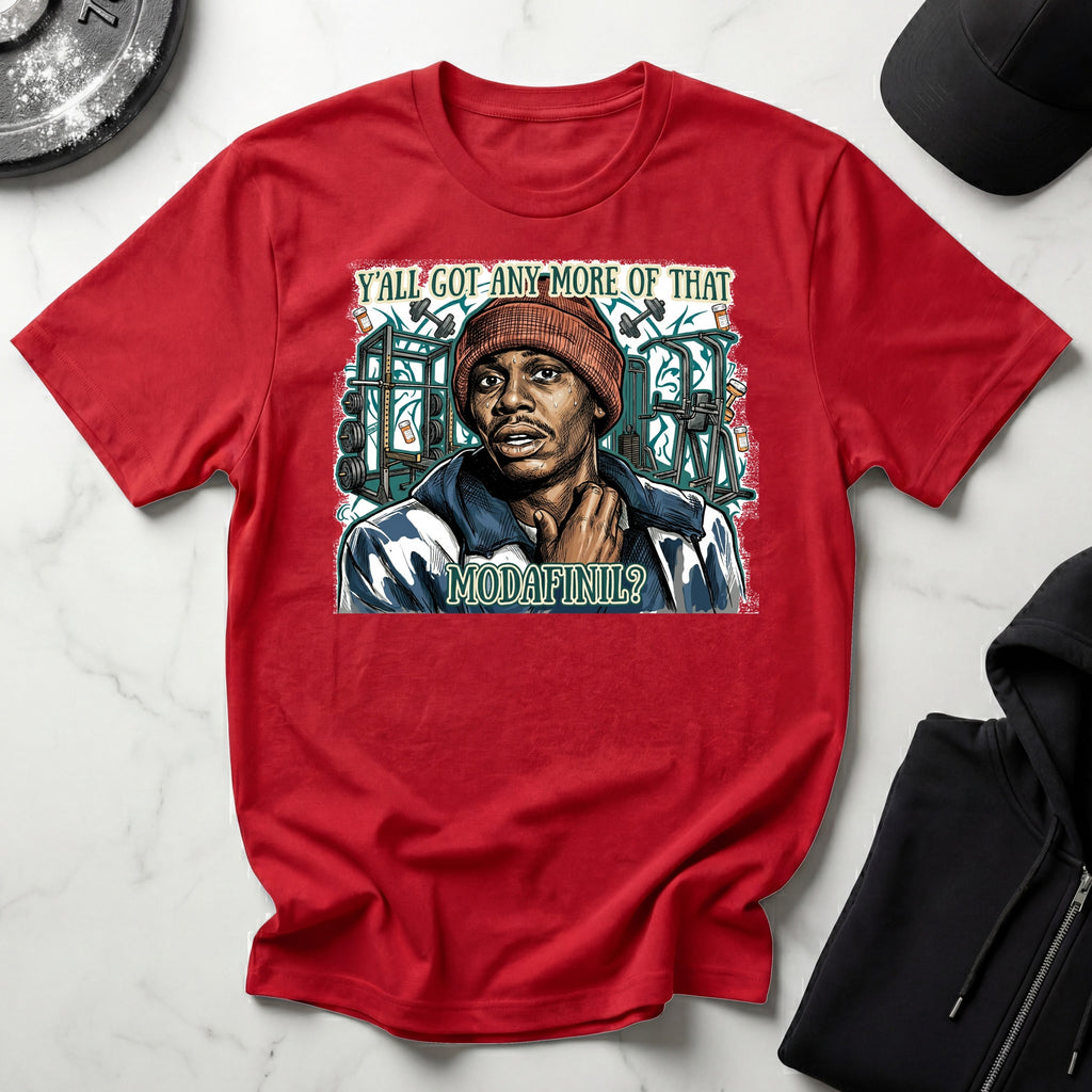 YAll Got Any More of That Modafinil Gym T-Shirt