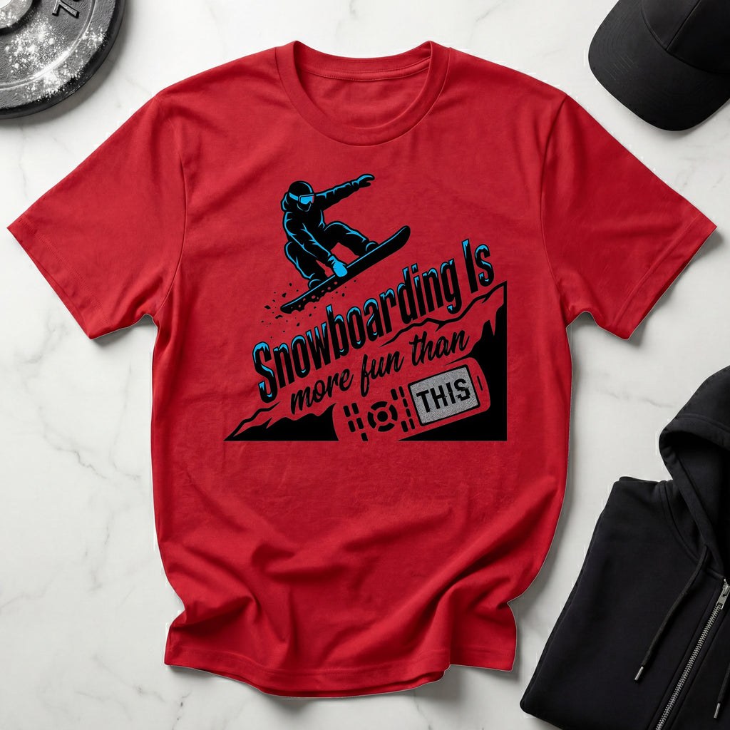 Snowboarding Is More Fun Gymwear T-Shirt