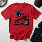Snowboarding Is More Fun Gymwear T-Shirt