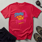 Strong Is New Pretty T-Shirt