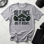 Do It Once Do IUt Right Military Training Gymwear T-Shirt