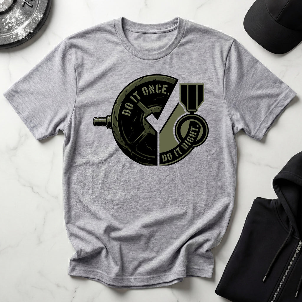 Do It Once Do IUt Right Military Gymwear T-Shirt