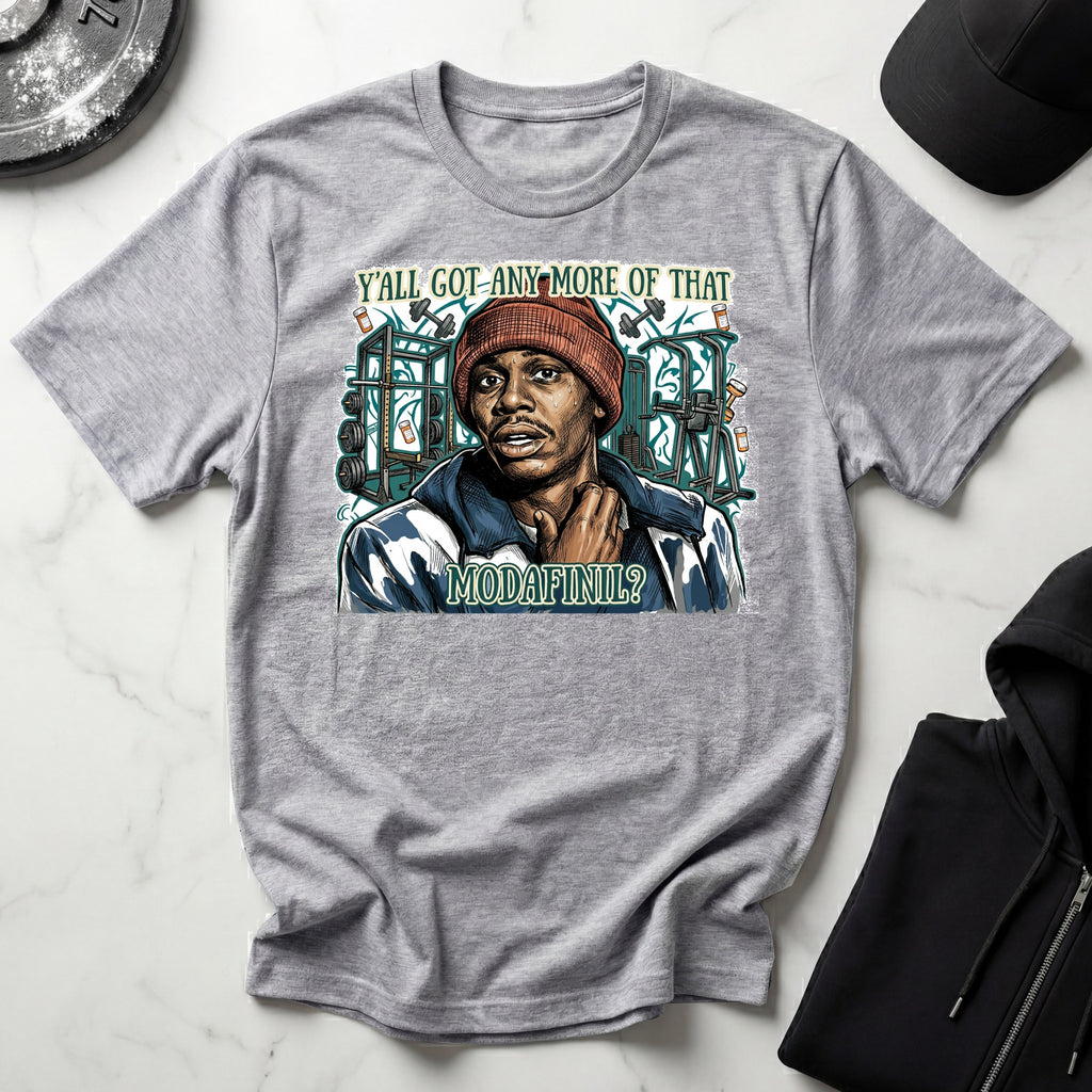 YAll Got Any More of That Modafinil Gym T-Shirt