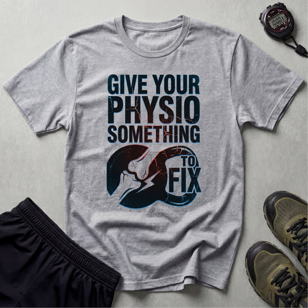 Give Your Physio Something To Fix Gymwear T-Shirt