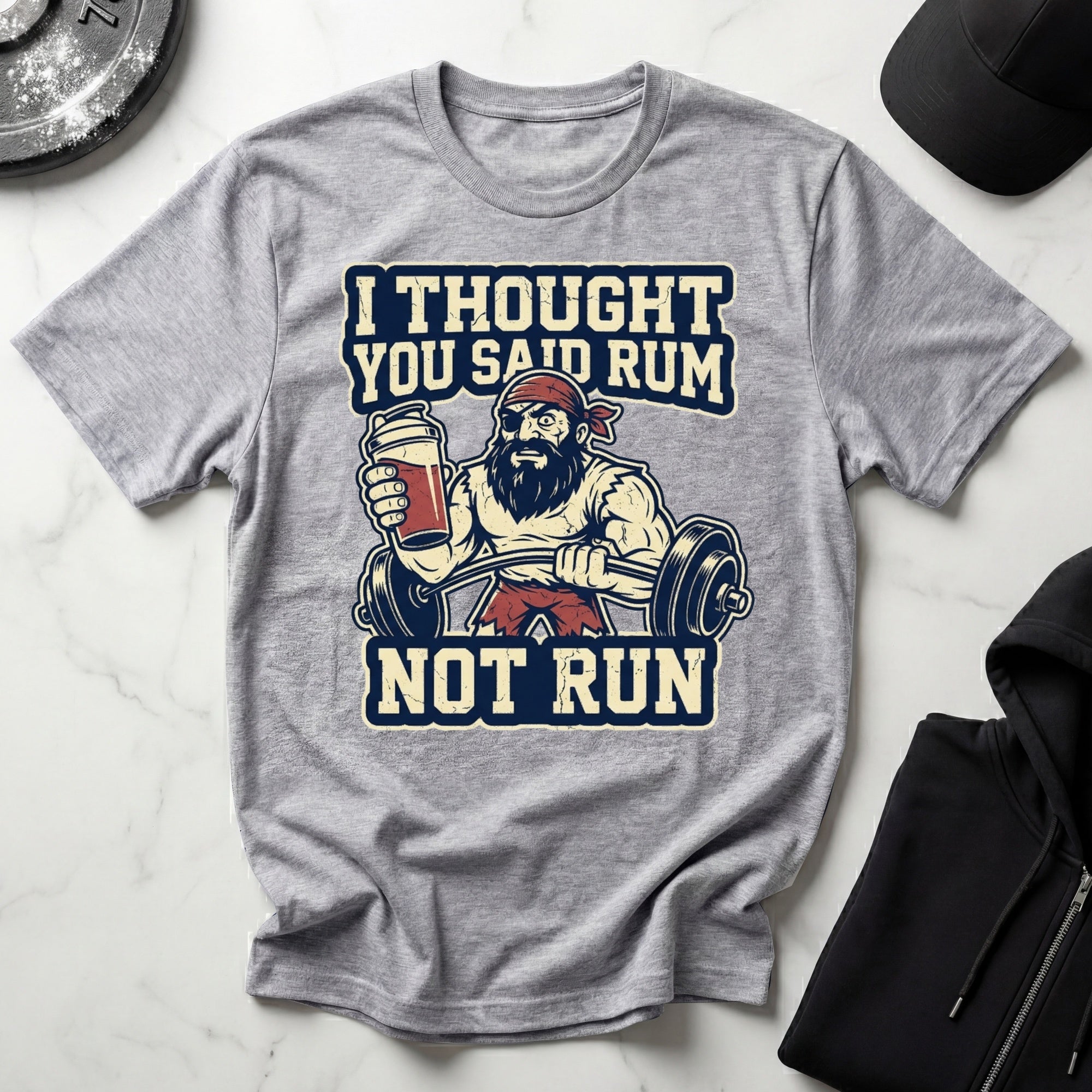 I Thought You Said Rum Not Run Gym T-Shirt