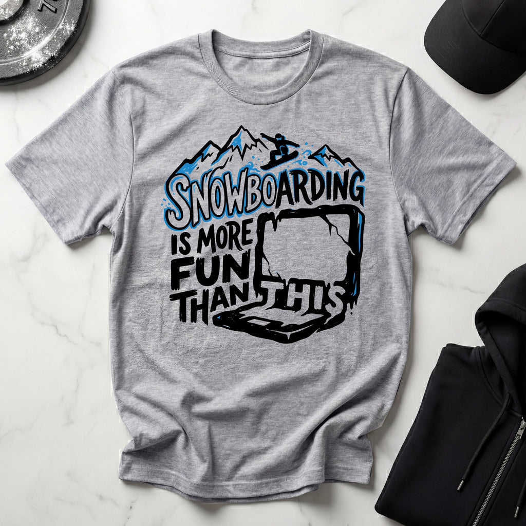 Snowboarding Is More Fun Gym T-Shirt