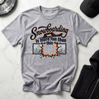 Snowboarding Is More Fun Than This Gym T-Shirt