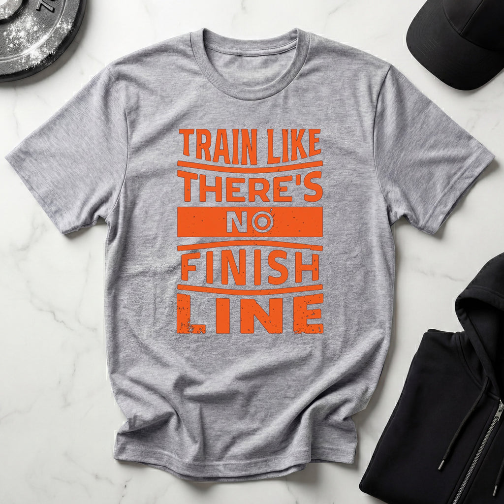 Train Like Theres No Finish Line Gym T-Shirt