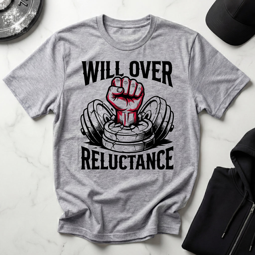 Will Over Reluctance Gym T-Shirt
