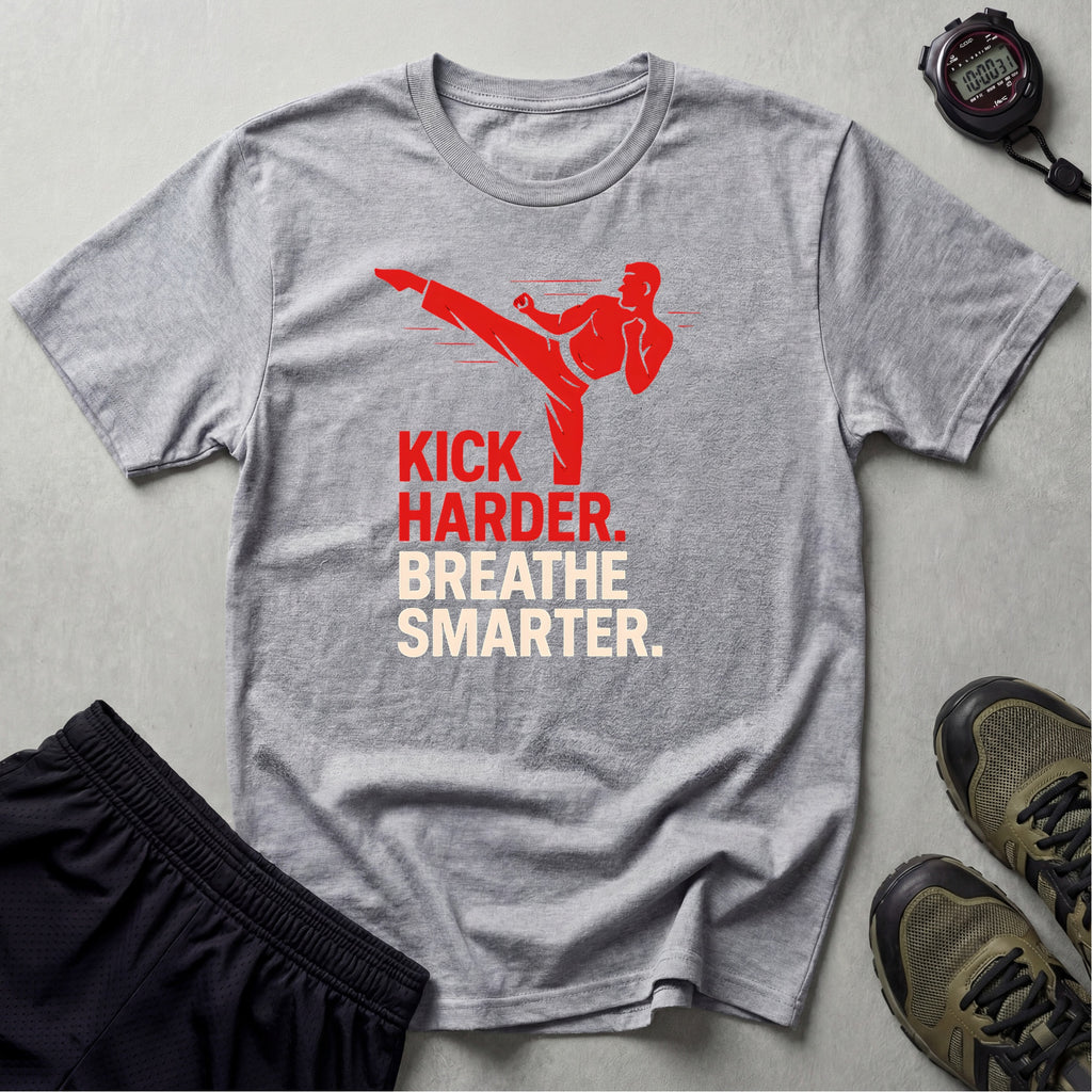 Kick Harder Breathe Smarter T-Shirt