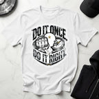 Do It Once Do It Right Military Training Gym T-Shirt