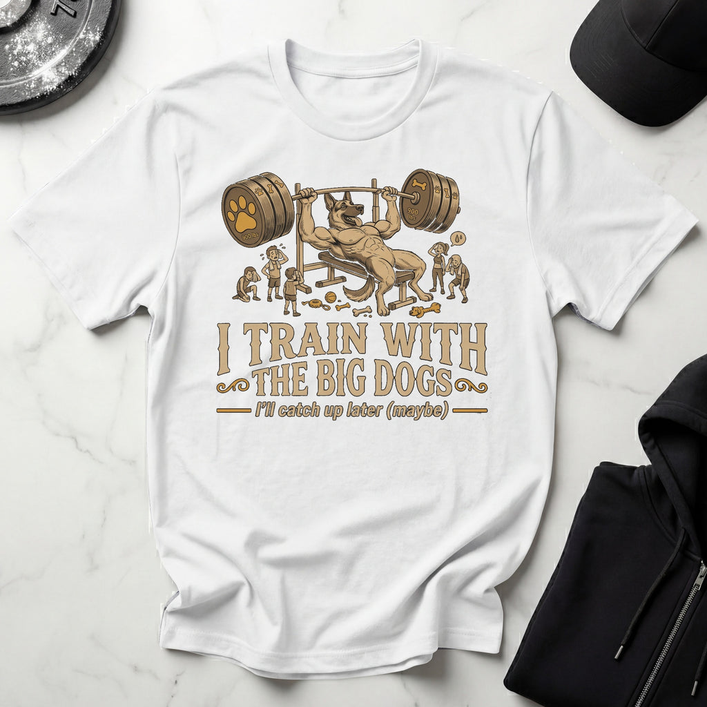 I Train With The Big Dogs Gym T-Shirt