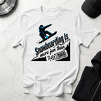 Snowboarding Is More Fun Gymwear T-Shirt