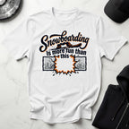 Snowboarding Is More Fun Than This Gym T-Shirt