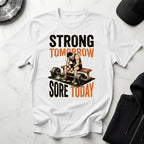 Strong Tomorrow Sore Today Bodybuilding T-Shirt